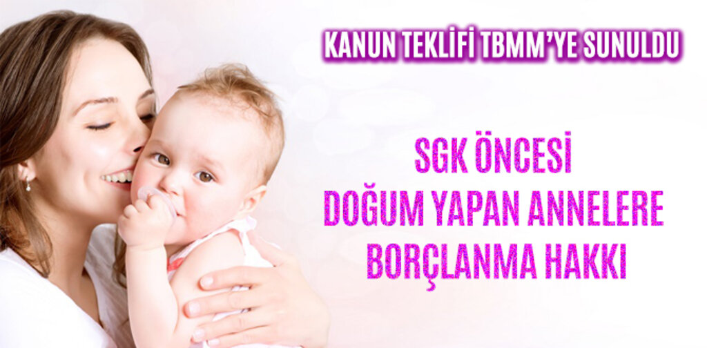 SGK ÖNCESİ DOĞUM YAPAN ANNELERE BORÇLANMA HAKKI
