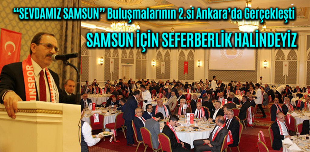 BAŞKAN ZİHNİ ŞAHİN, SAMSUN İÇİN SEFERBERLİK HALİNDEYİZ