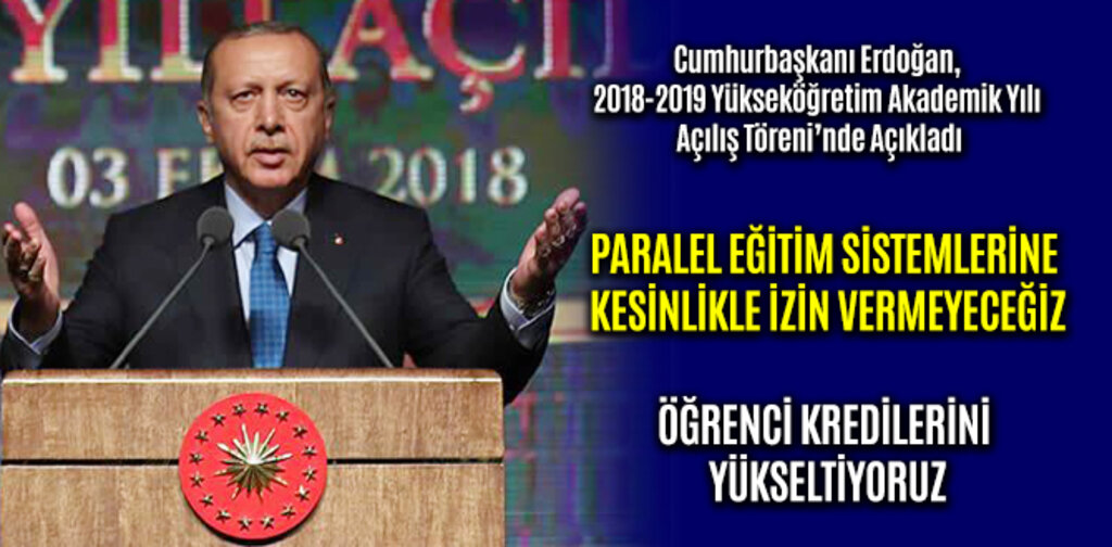 ERDOĞAN, PARALEL EĞİTİM SİSTEMLERİNE KESİNLİKLE İZİN VERMEYECEĞİZ