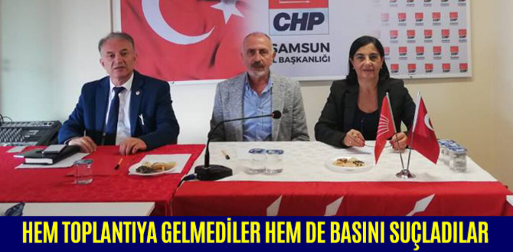 HEM TOPLANTIYA GELMEDİLER HEM DE BASINI SUÇLADILAR