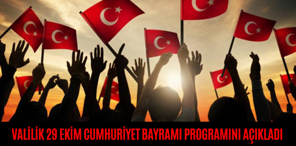 VALİLİK 29 EKİM CUMHURİYET BAYRAMI PROGRAMINI AÇIKLADI
