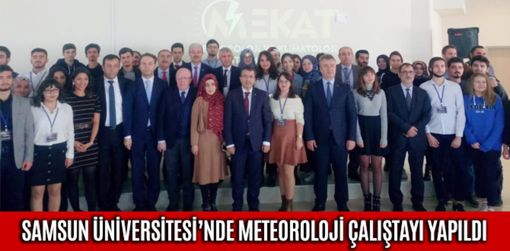 SAMSUN ÜNİVERSİTESİ’NDE METEOROLOJİ ÇALIŞTAYI YAPILDI