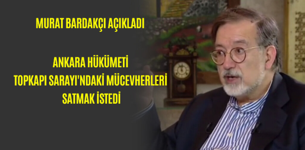ANKARA HÜKÜMETİ TOPKAPI SARAYI'NDAKİ MÜCEVHERLERİ SATMAK İSTEDİ