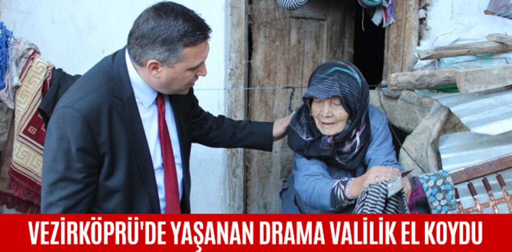 VEZİRKÖPRÜ'DE YAŞANAN DRAMA VALİLİK EL KOYDU