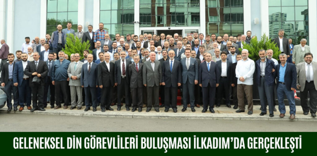 GELENEKSEL DİN GÖREVLİLERİ BULUŞMASI İLKADIM’DA GERÇEKLEŞTİ