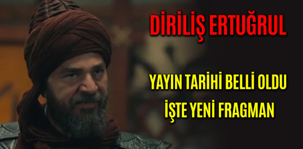 DİRİLİŞ ERTUĞRUL'UN YAYIN TARİHİ BELLİ OLDU İŞTE YENİ FRAGMAN