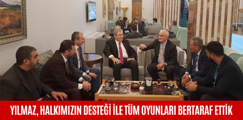 YILMAZ, HALKIMIZIN DESTEĞİ İLE TÜM OYUNLARI BERTARAF ETTİK