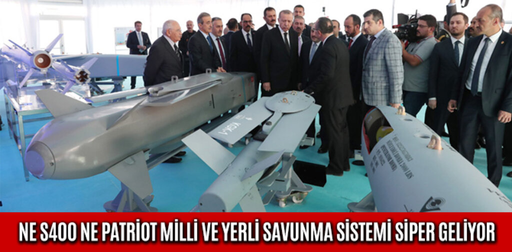 NE S400 NE PATRİOT MİLLİ VE YERLİ SAVUNMA SİSTEMİ SİPER GELİYOR