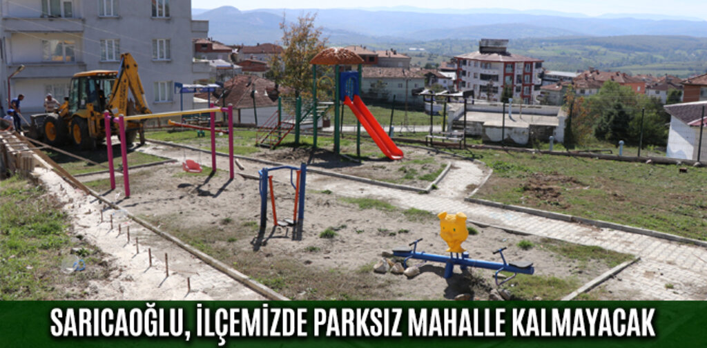 SARICAOĞLU, İLÇEMİZDE PARKSIZ MAHALLE KALMAYACAK