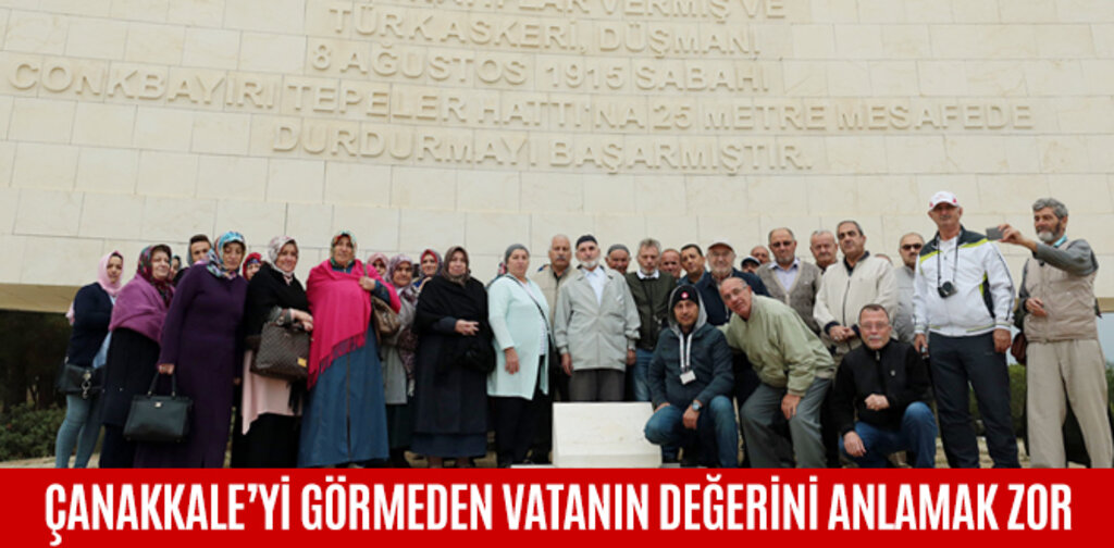 ÇANAKKALE’Yİ GÖRMEDEN VATANIN DEĞERİNİ ANLAMAK ZOR