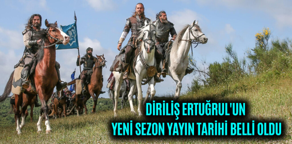DİRİLİŞ ERTUĞRUL'UN YENİ SEZON YAYIN TARİHİ BELLİ OLDU