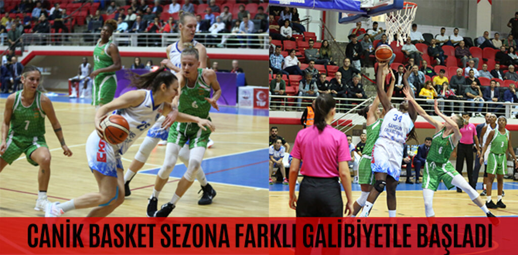 CANİK BASKET SEZONA FARKLI GALİBİYETLE BAŞLADI