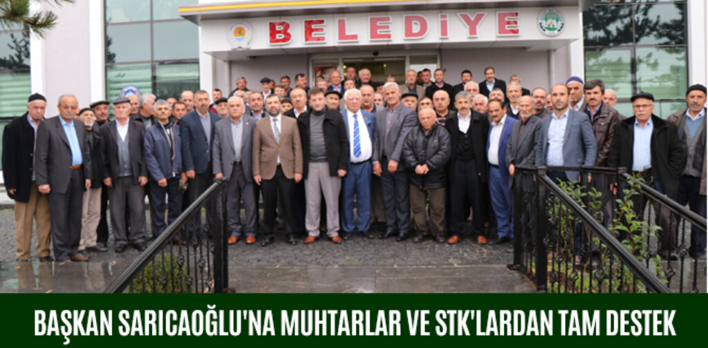 BAŞKAN SARICAOĞLU'NA MUHTARLAR VE STK'LARDAN TAM DESTEK