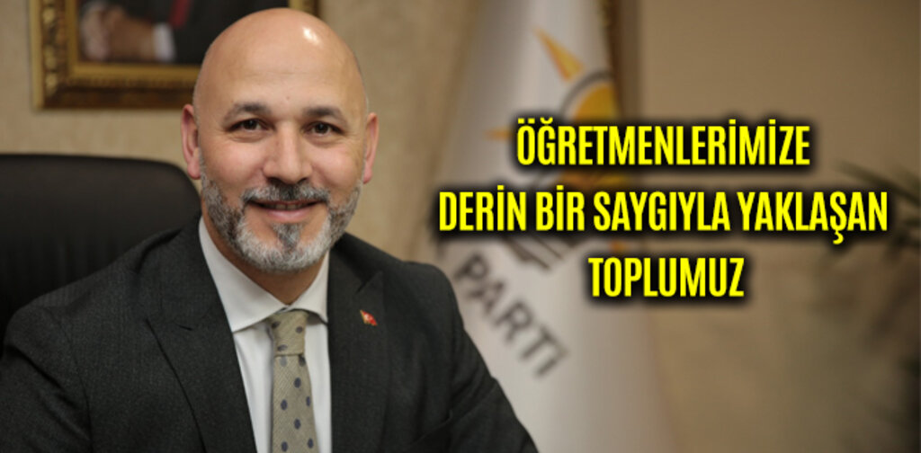 KARADUMAN, ÖĞRETMENLERİMİZE DERİN BİR SAYGIYLA YAKLAŞAN TOPLUMUZ