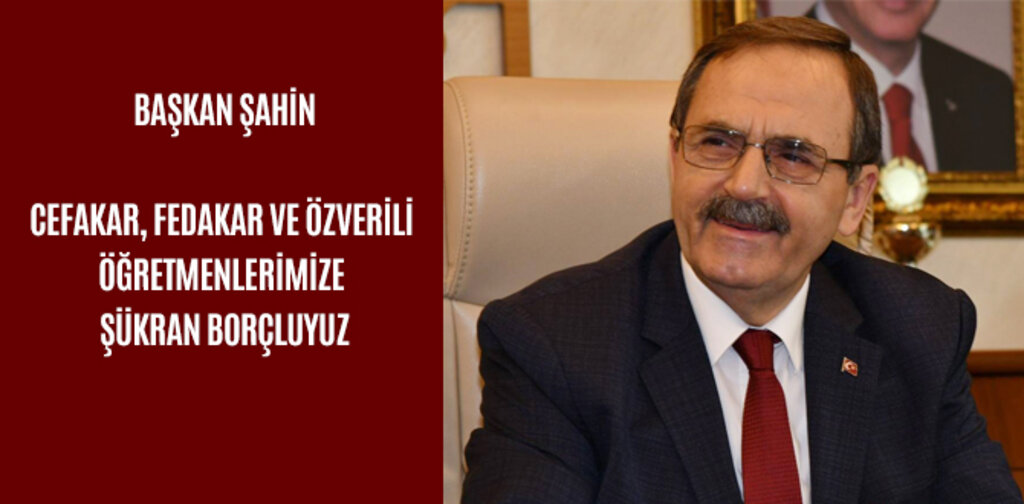 ŞAHİN, CEFAKAR, FEDAKAR VE ÖZVERİLİ ÖĞRETMENLERİMİZE ŞÜKRAN BORÇLUYUZ