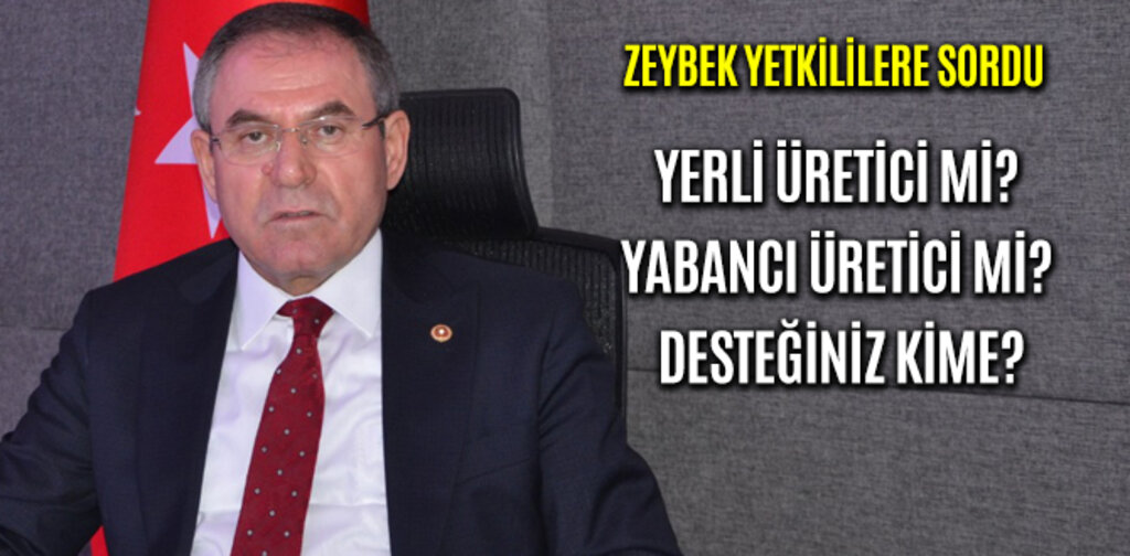 ZEYBEK, YERLİ ÜRETİCİ Mİ? YABANCI ÜRETİCİ Mİ? DESTEĞİNİZ KİME?