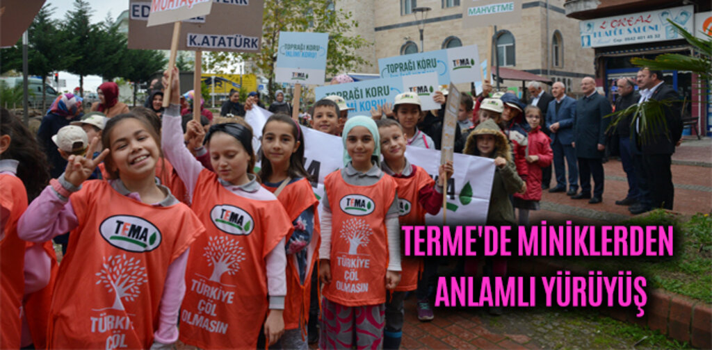 TERME'DE MİNİKLERDEN ANLAMLI YÜRÜYÜŞ