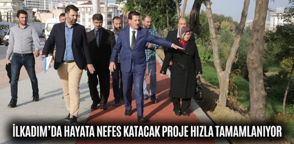 İLKADIM’DA HAYATA NEFES KATACAK PROJE HIZLA TAMAMLANIYOR