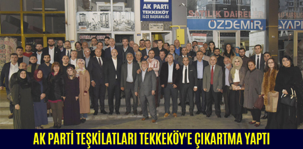 AK PARTİ TEŞKİLATLARI TEKKEKÖY'E ÇIKARTMA YAPTI