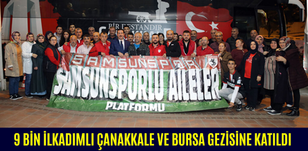 9 BİN İLKADIMLI ÇANAKKALE VE BURSA GEZİSİNE KATILDI
