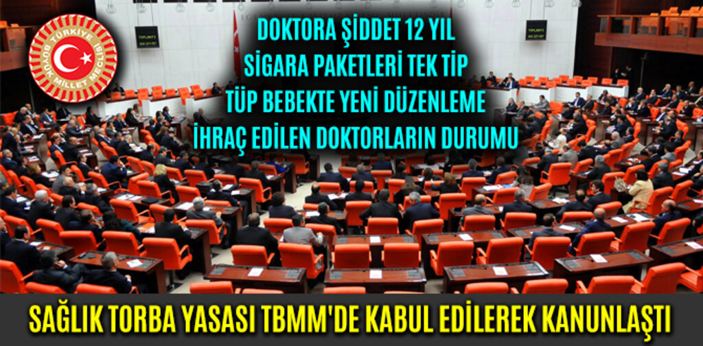 SAĞLIK TORBA YASASI TBMM'DE KABUL EDİLEREK KANUNLAŞTI