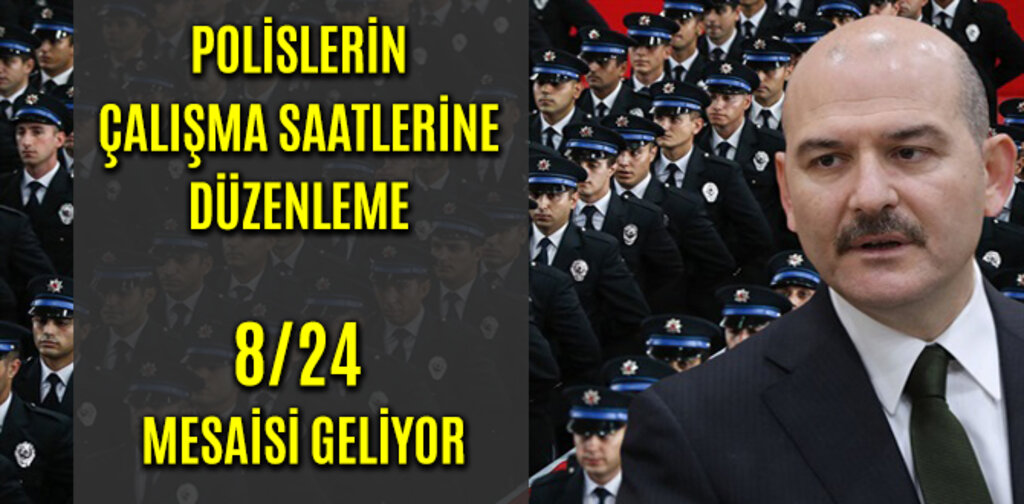 POLİSLERİN ÇALIŞMA SAATLERİNE DÜZENLEME 8/24 MESAİSİ GELİYOR