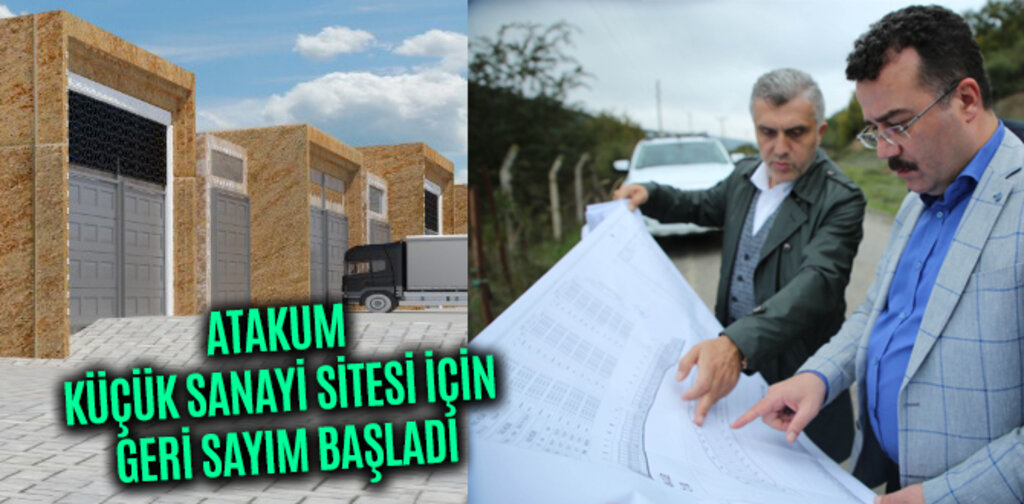ATAKUM'DA KÜÇÜK SANAYİ SİTESİ İÇİN GERİ SAYIM BAŞLADI