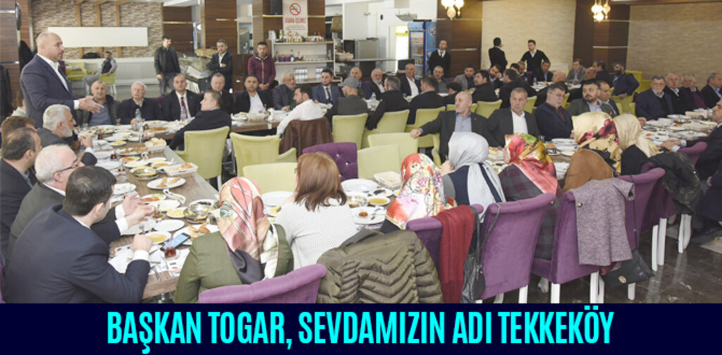 BAŞKAN TOGAR, SEVDAMIZIN ADI TEKKEKÖY