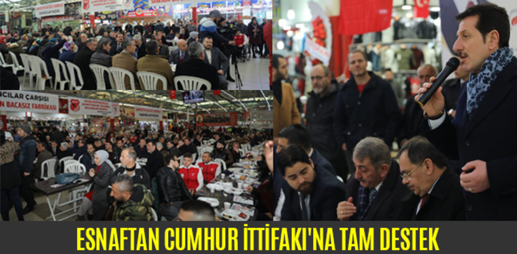 ESNAFTAN CUMHUR İTTİFAKI'NA TAM DESTEK