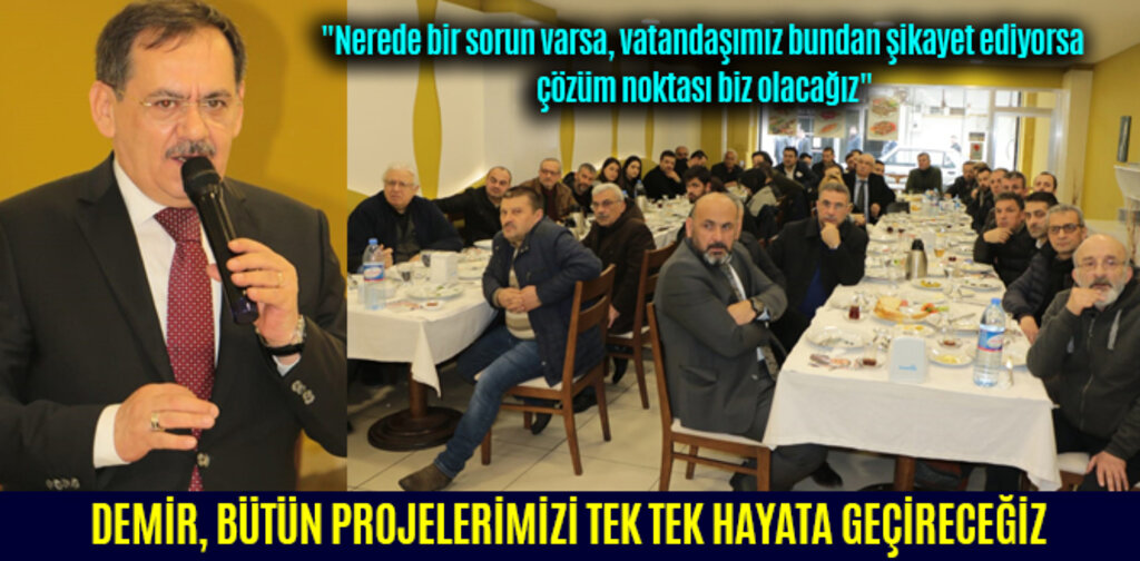 DEMİR, BÜTÜN PROJELERİMİZİ TEK TEK HAYATA GEÇİRECEĞİZ