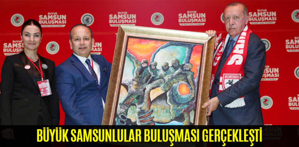 BÜYÜK SAMSUNLULAR BULUŞMASI GERÇEKLEŞTİ