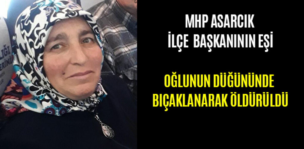 OĞLUNUN DÜĞÜNÜNDE BIÇAKLANARAK ÖLDÜRÜLDÜ