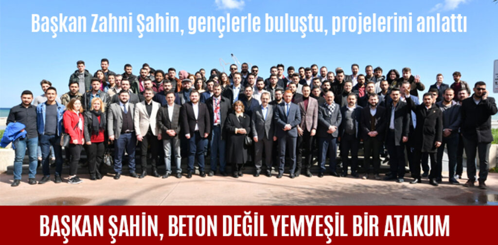 BAŞKAN ŞAHİN, BETON DEĞİL YEMYEŞİL BİR ATAKUM