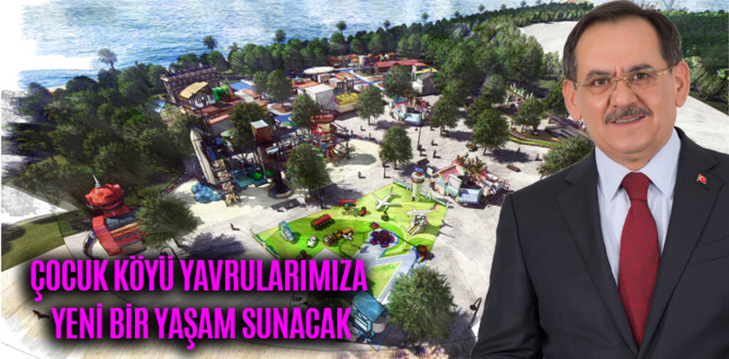 DEMİR, ÇOCUK KÖYÜ YAVRULARIMIZA YENİ BİR YAŞAM SUNACAK