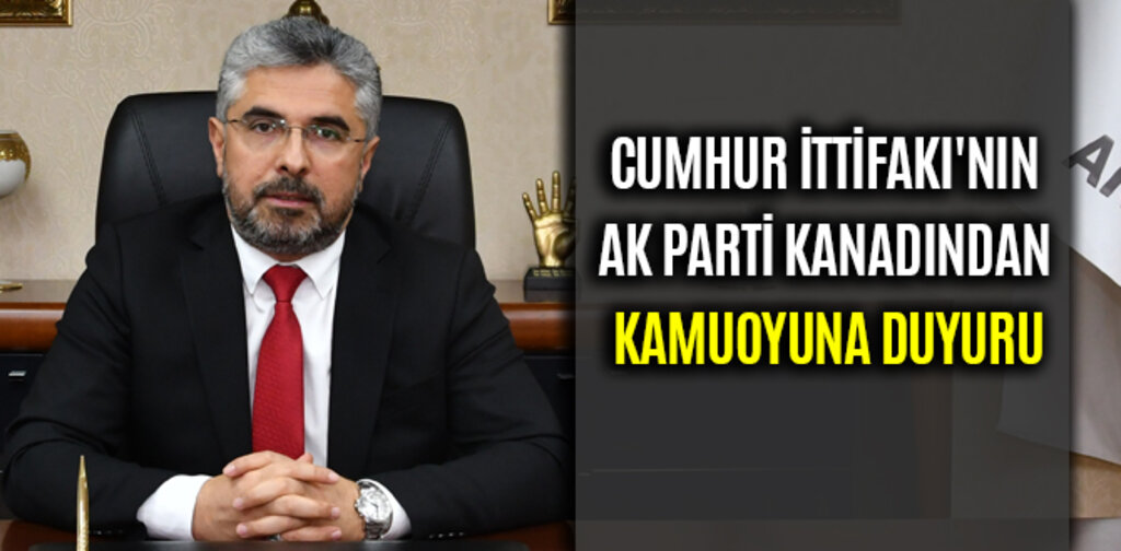 CUMHUR İTTİFAKI'NIN AK PARTİ KANADINDAN KAMUOYUNA DUYURU