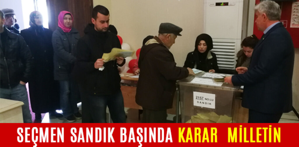 SEÇMEN SANDIK BAŞINDA KARAR MİLLETİN