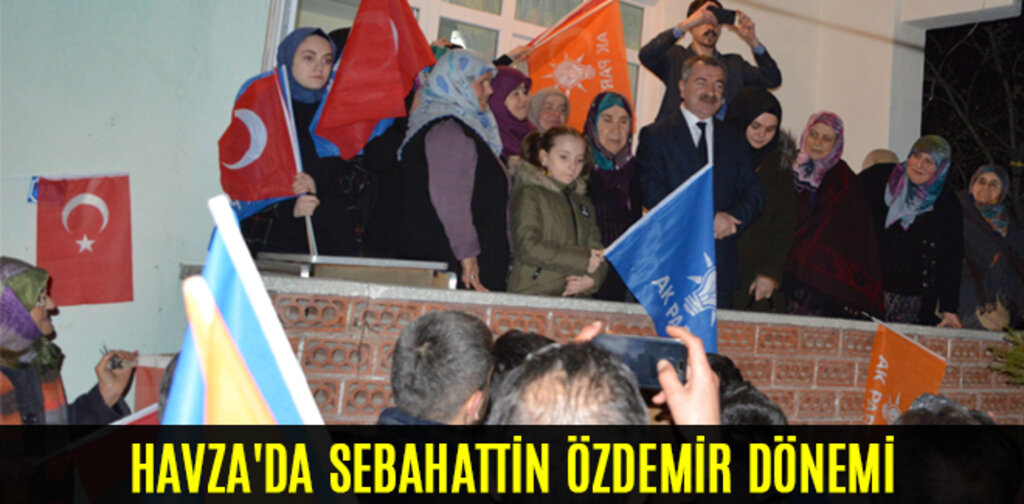HAVZA'DA SEBAHATTİN ÖZDEMİR DÖNEMİ