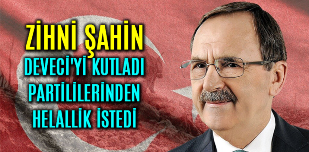 ŞAHİN, DEVECİ'Yİ KUTLADI PARTİLİLERİNDEN HELALLİK İSTEDİ