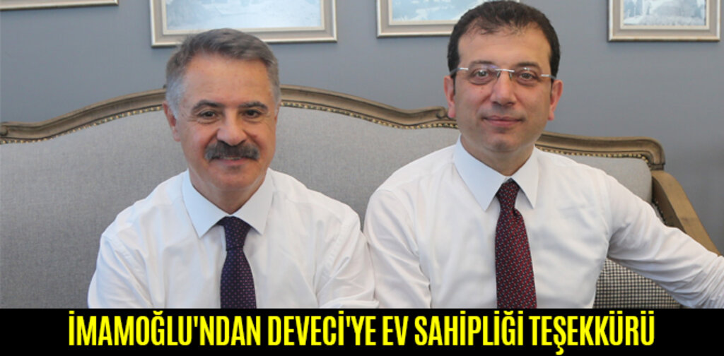 İMAMOĞLU'NDAN DEVECİ'YE EV SAHİPLİĞİ TEŞEKKÜRÜ