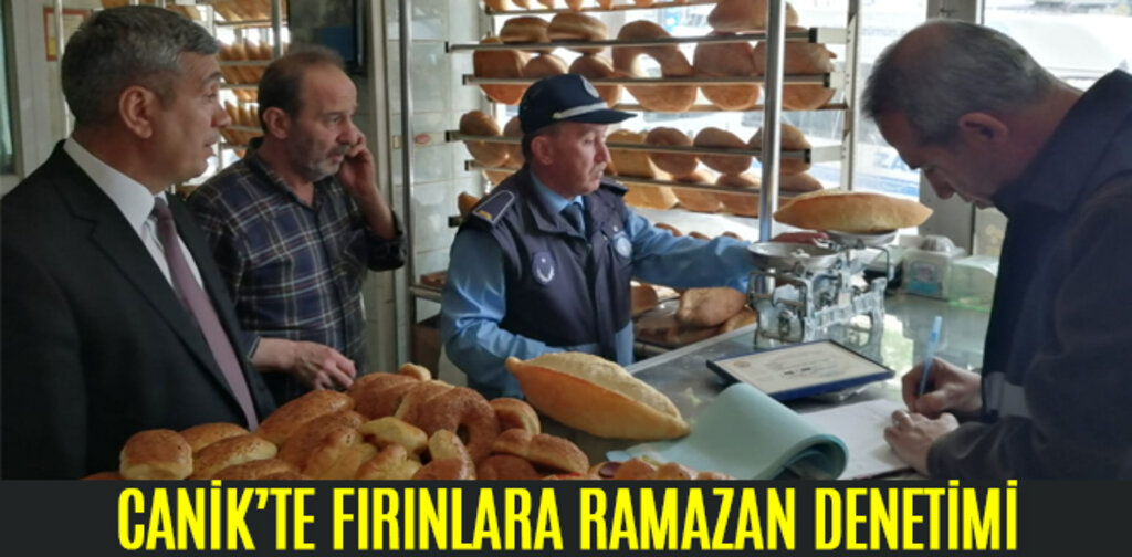 CANİK’TE FIRINLARA RAMAZAN DENETİMİ