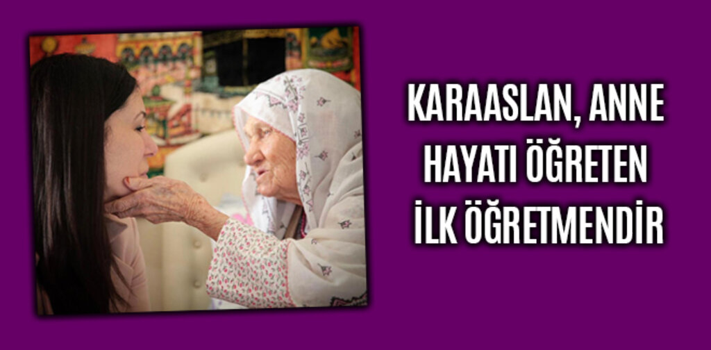 KARAASLAN, ANNE HAYATI ÖĞRETEN İLK ÖĞRETMENDİR