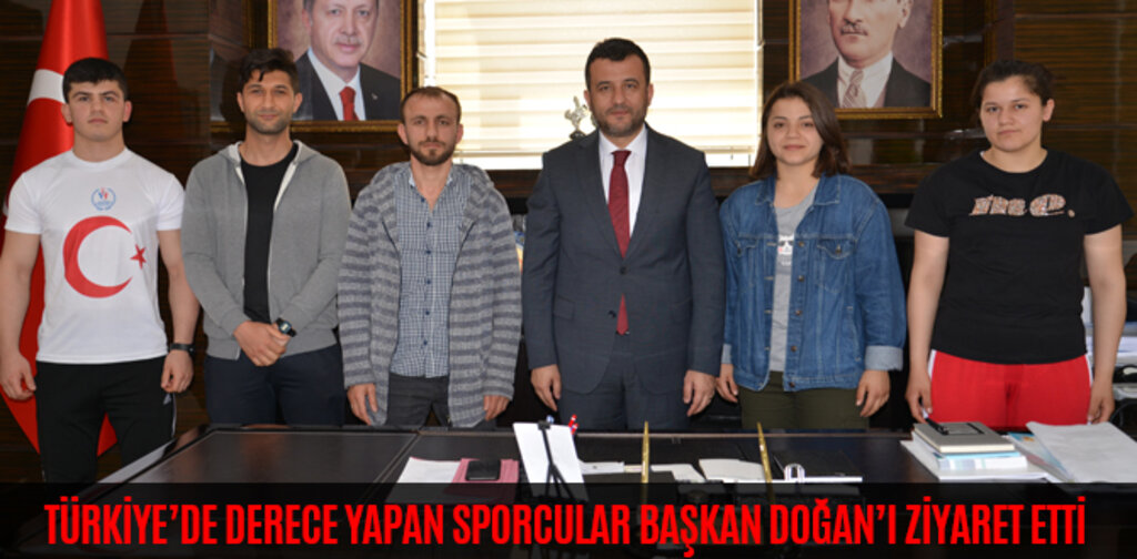 TÜRKİYE’DE DERECE YAPAN SPORCULAR BAŞKAN DOĞAN’I ZİYARET ETTİ