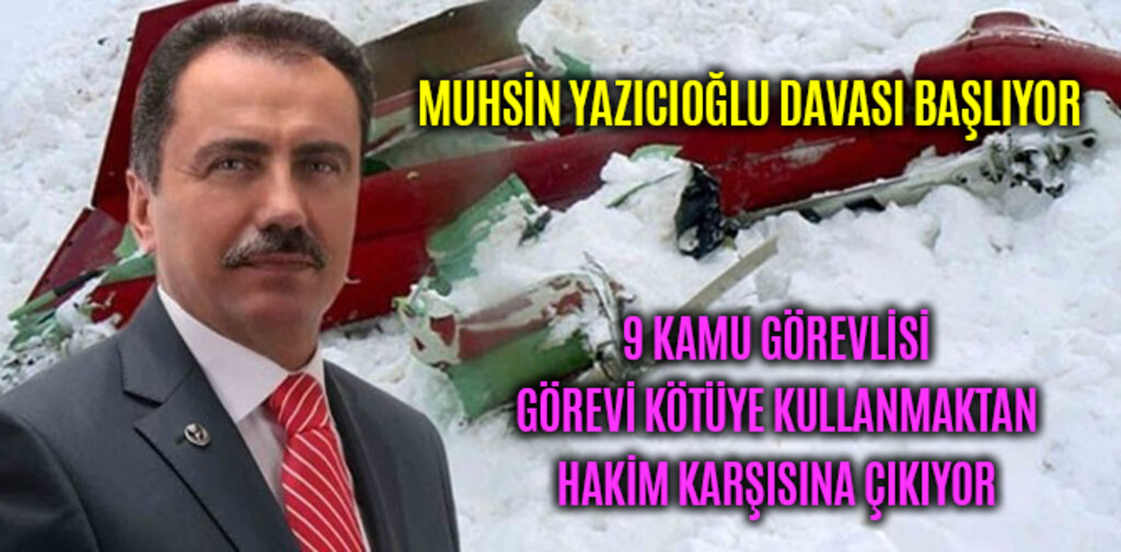 MUHSİN YAZICIOĞLU DAVASI BAŞLIYOR