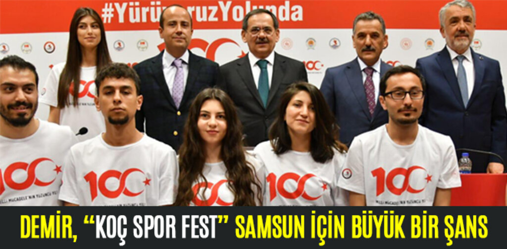 DEMİR, KOÇ SPOR FEST SAMSUN İÇİN BÜYÜK BİR ŞANS