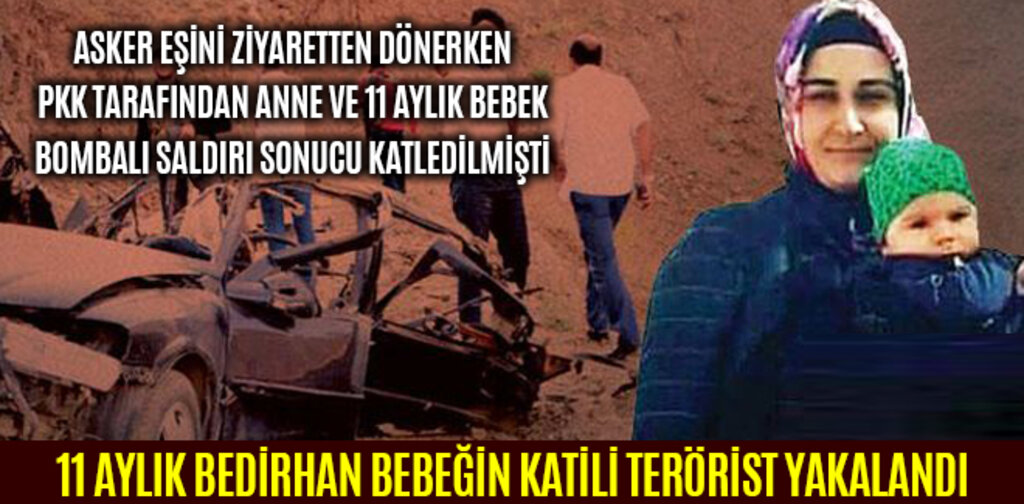11 AYLIK BEDİRHAN BEBEĞİN KATİLİ TERÖRİST YAKALANDI