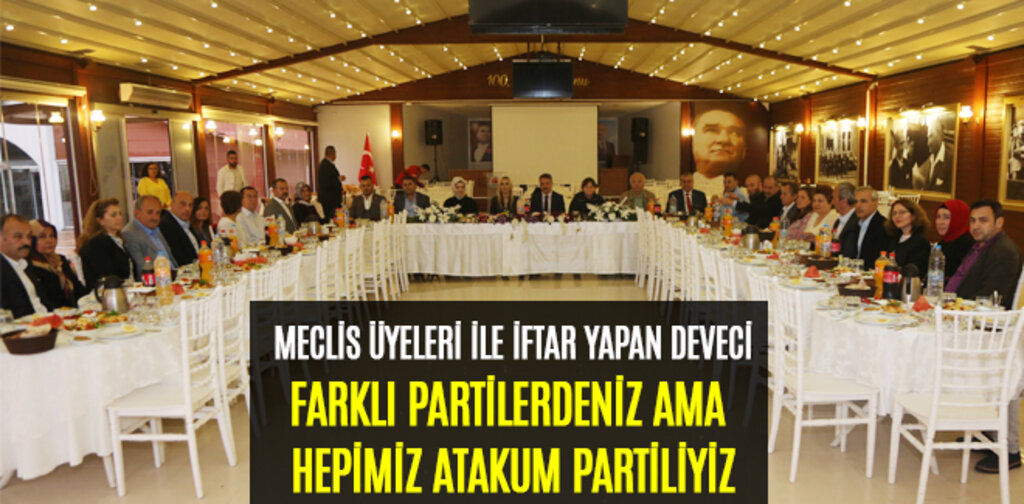 DEVECİ, FARKLI PARTİLERDENİZ AMA HEPİMİZ ATAKUM PARTİLİYİZ