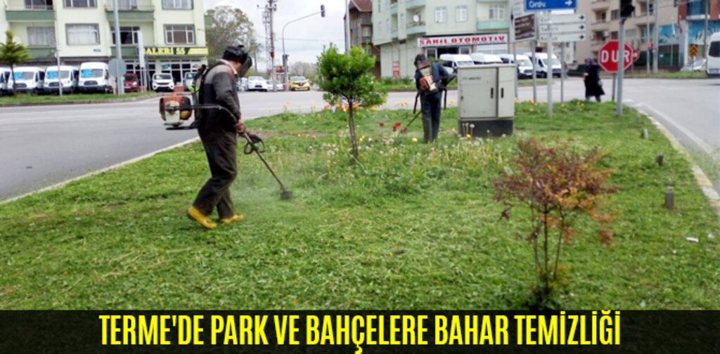 TERME'DE PARK VE BAHÇELERE BAHAR TEMİZLİĞİ