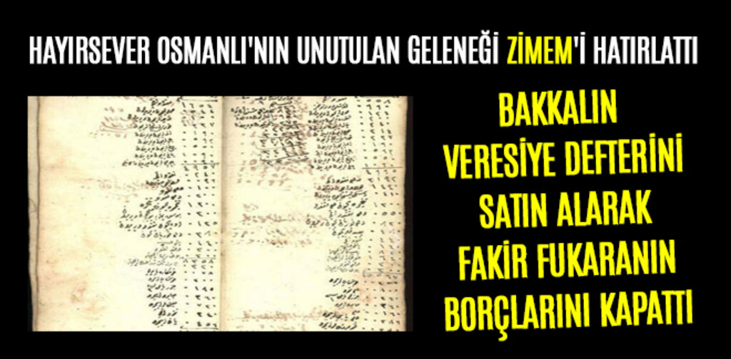 HAYIRSEVER OSMANLI'NIN UNUTULAN GELENEĞİ ZİMEM'İ HATIRLATTI
