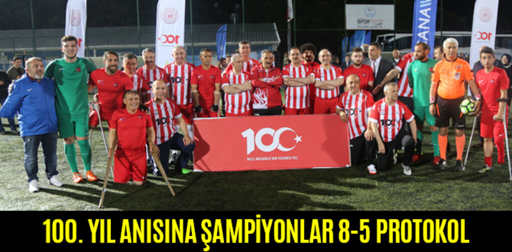 100. YIL ANISINA ŞAMPİYONLAR 8-5 PROTOKOL