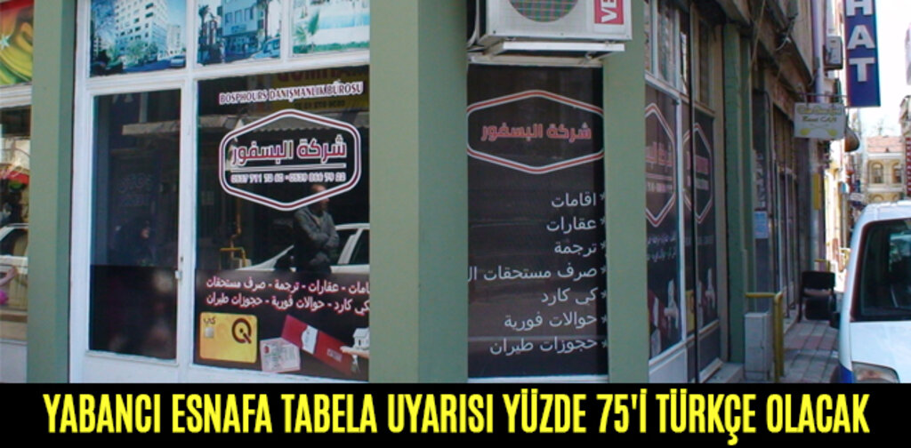 YABANCI ESNAFA TABELA UYARISI YÜZDE 75'İ TÜRKÇE OLACAK